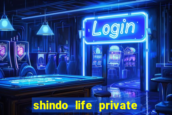 shindo life private server codes